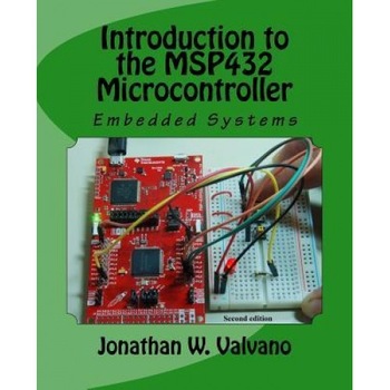 Embedded Systems: Introduction to the Msp432 Microcontroller, Jonathan W. Valvano (Author) Embedded Systems: Introduction to the Msp432 Microcontroller, Jonathan W. Valvano (Author)