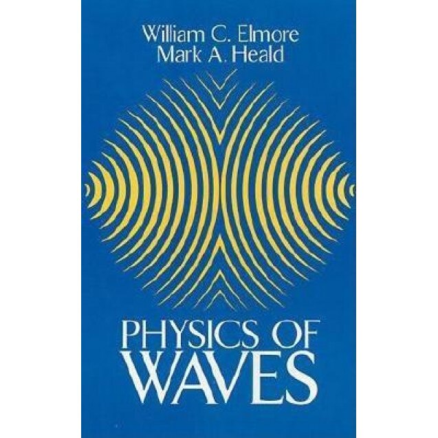 Physics of Waves, Elmore, Mark A. Heald, William C. Elmore