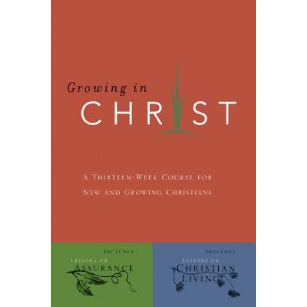 Growing in Christ: A 13-Week Course for New and Growing Christians, The Navigators, Navigators, NavPress