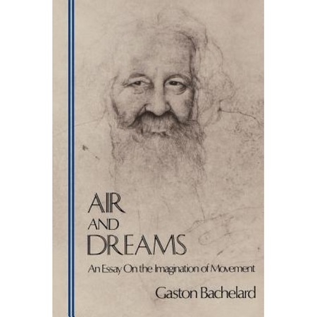 Air And Dreams An Essay On The Imagination Of Movement Gaston Bachelard Author Emag Ro