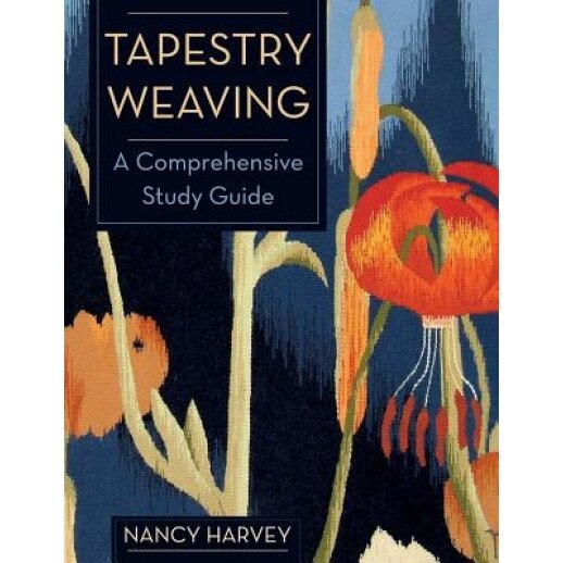 Tapestry Weaving: A Comprehensive Study Guide, Nancy Harvey (Author)