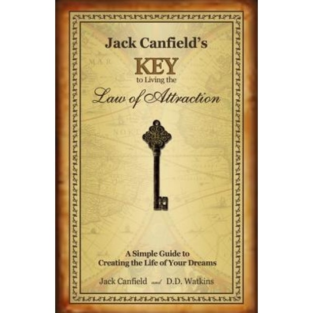 Jack Canfields Key to Living the Law of Attraction: A Simple Guide to Creating the Life of Your Dreams, D. D. Watkins, Jack Canfield