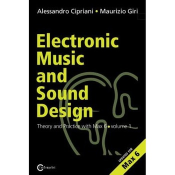 Electronic Music and Sound Design - Theory and Practice with Max and Msp - Volume 1 (Second Edition), Alessandro Cipriani (Author) Electronic Music and Sound Design - Theory and Practice with Max and Msp - Volume 1 (Second Edition), Alessandro Cipriani (Author)