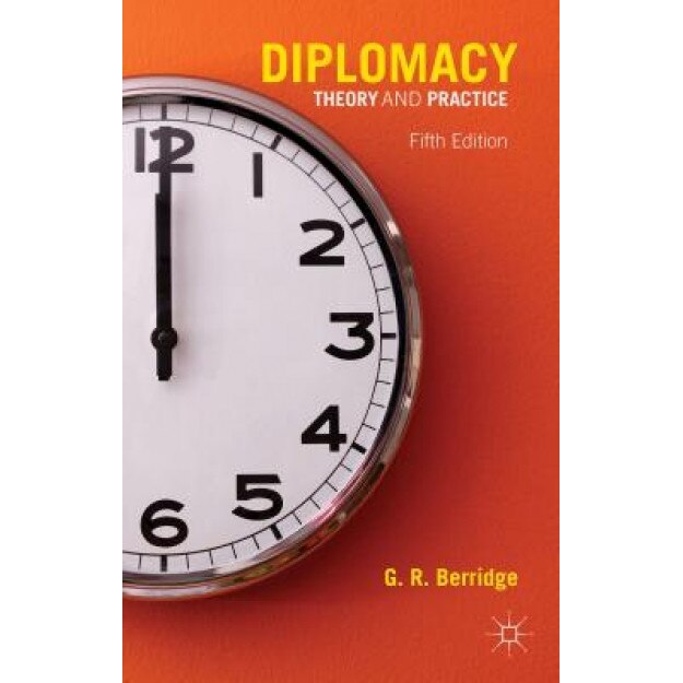 Diplomacy: Theory and Practice, Geoff Berridge (Author)