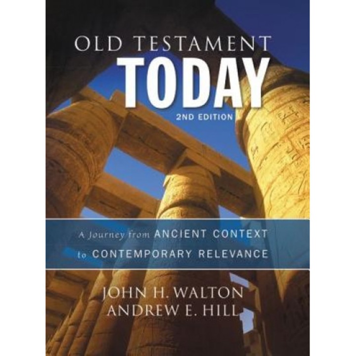 Old Testament Today: A Journey from Ancient Context to Contemporary Relevance, John H. Walton (Author)
