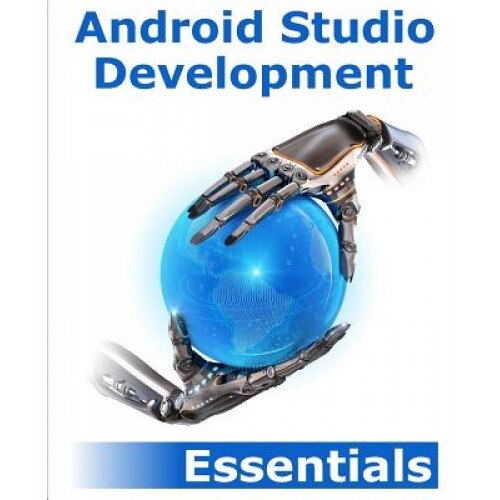 Android Studio Development Essentials: Android 5 Edition - Neil Smyth (Author)