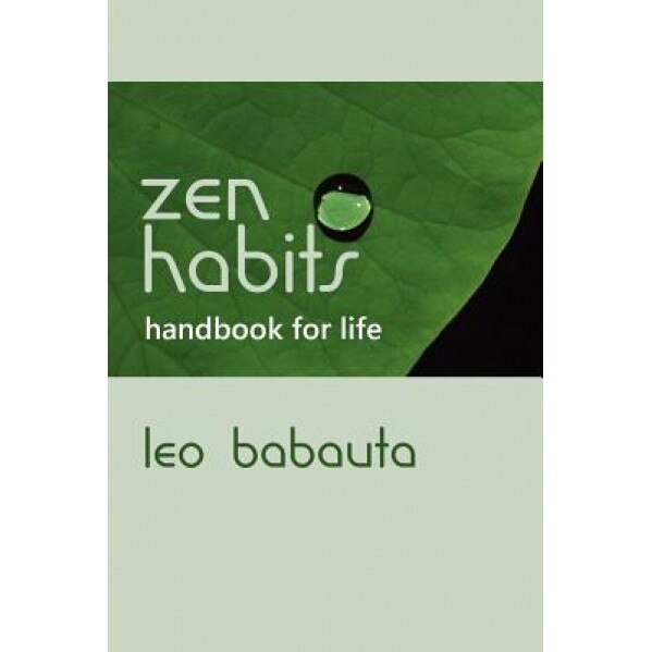 Zen Habits Handbook for Life, Leo Babauta (Author)