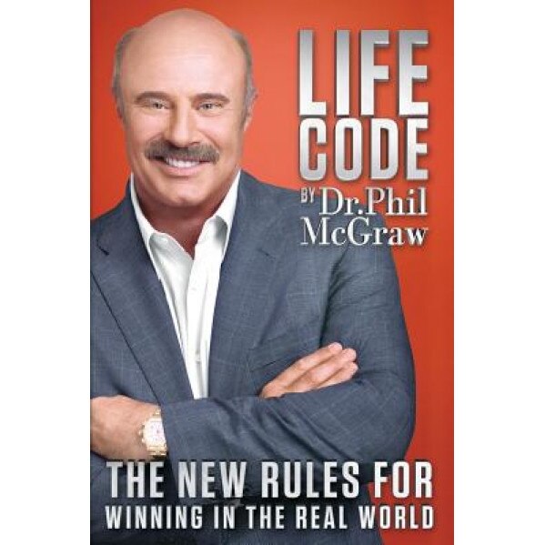 Life Code: The New Rules for Winning in the Real World, Phillip C. McGraw (Author)