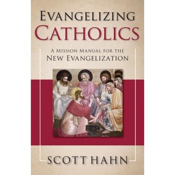 Evangelizing Catholics: A Mission Manual for the New Evangelization, Scott Hahn (Author) Evangelizing Catholics: A Mission Manual for the New Evangelization, Scott Hahn (Author)