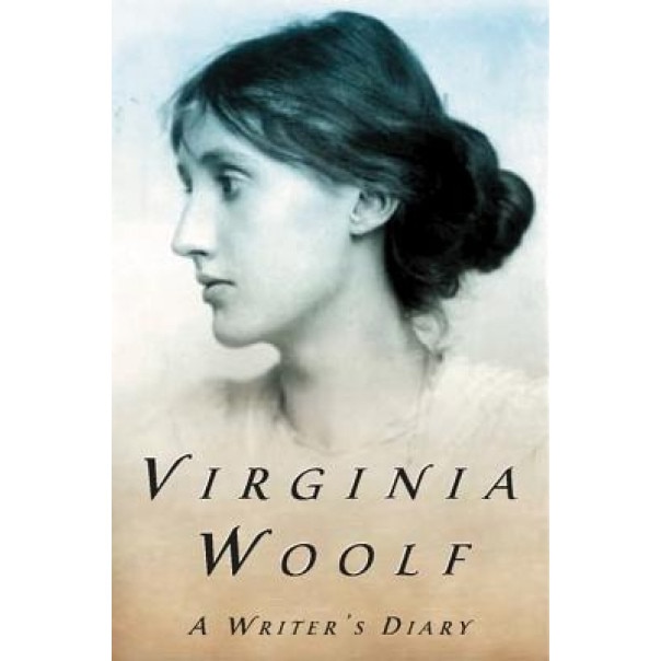 A Writer's Diary: Being Extracts from the Diary of Virginia Woolf, Virginia Woolf