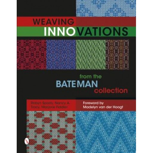 Weaving Innovations from the Bateman Collection, Robyn Spady (Author)