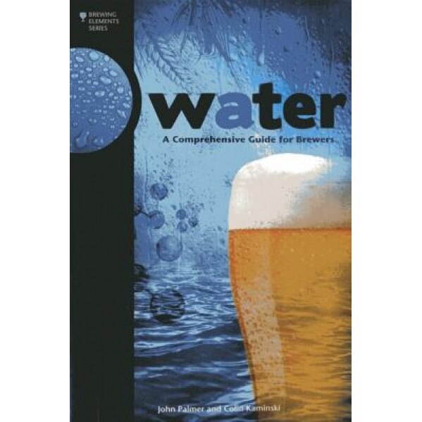 Water: A Comprehensive Guide for Brewers, Colin Kaminski (Author)