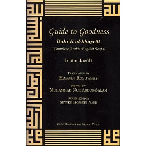 Guide to Goodness: Dalail Al-Khayrat, Abu Abd Allah Al-Jazuli (Author)