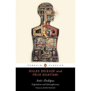 Anti-Oedipus: Capitalism and Schizophrenia, Felix Guattari, Gilles Deleuze Anti-Oedipus: Capitalism and Schizophrenia, Felix Guattari, Gilles Deleuze