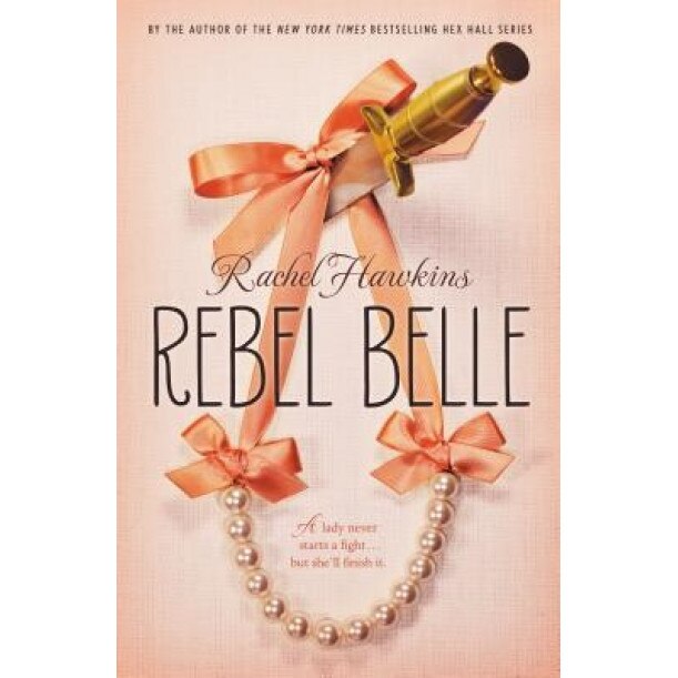 Rebel Belle, Rachel Hawkins (Author)