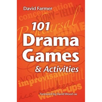 101 Drama Games and Activities, David Farmer 101 Drama Games and Activities, David Farmer