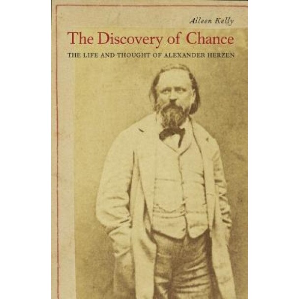 The Discovery of Chance: The Life and Thought of Alexander Herzen, Aileen M. Kelly (Author)