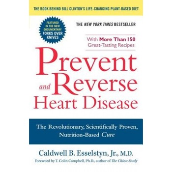 Prevent and Reverse Heart Disease: The Revolutionary, Scientifically Proven, Nutrition-Based Cure, Caldwell B. Esselstyn (Author) Prevent and Reverse Heart Disease: The Revolutionary, Scientifically Proven, Nutrition-Based Cure, Caldwell B. Esselstyn (Author)