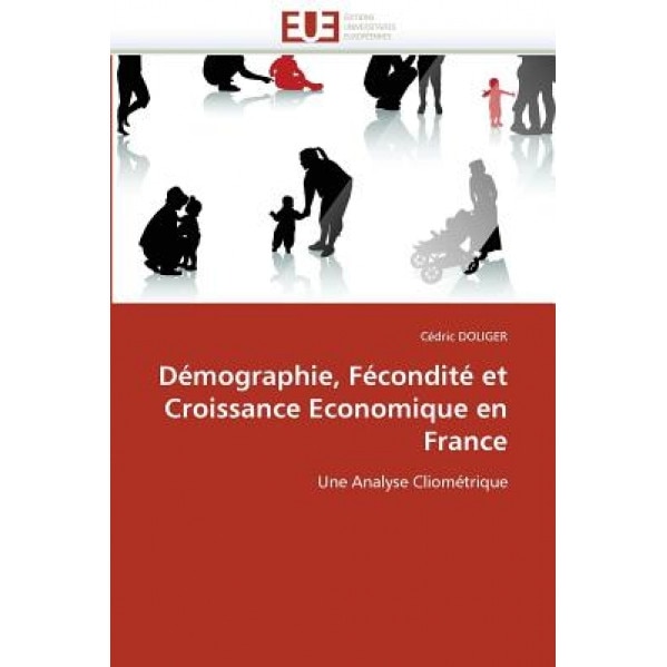 Demographie, Fecondite Et Croissance Economique En France = Da(c)Mographie, Fa(c)Condita(c) Et Croissance Economique En France, Doliger-C (Author)