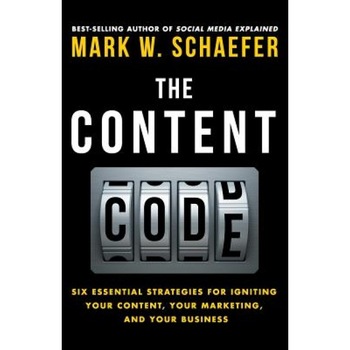 The Content Code: Six Essential Strategies to Ignite Your Content, Your Marketing, and Your Business - Mark W. Schaefer (Author) The Content Code: Six Essential Strategies to Ignite Your Content, Your Marketing, and Your Business - Mark W. Schaefer (Author)