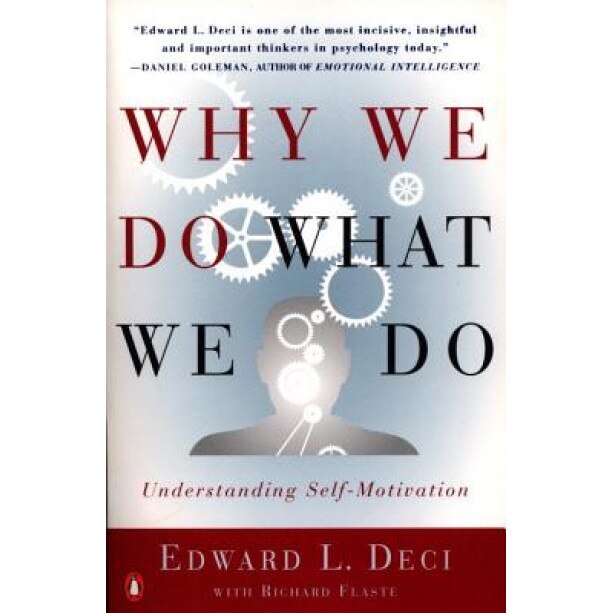Why We Do What We Do: Understanding Self-Motivation, Edward Deci, Richard Flaste