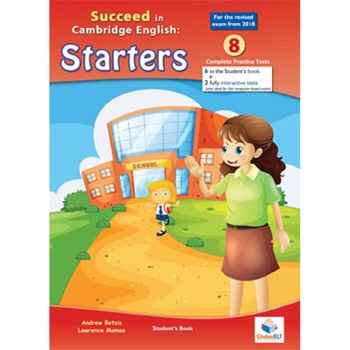 Succeed in STARTERS - 2018 Format - 8 Practice Tests - Student's Edition with CD & Answers Key Succeed in STARTERS - 2018 Format - 8 Practice Tests - Student's Edition with CD & Answers Key