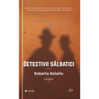 Detectivii salbatici, 2 vol - Roberto Bolano Detectivii salbatici, 2 vol - Roberto Bolano