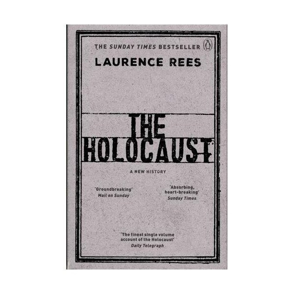 The Holocaust - A New History - Laurence Rees