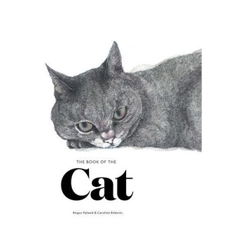 The Book of the Cat - Cats in Art - Angus Hyland,Caroline Roberts The Book of the Cat - Cats in Art - Angus Hyland,Caroline Roberts
