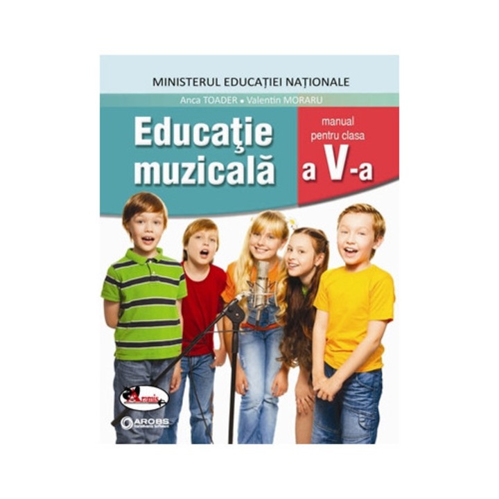 Educatie muzicala, manual clasa a V-a - Anca Toader, Valentin Moraru