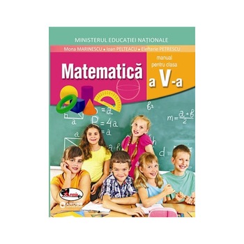 Matematica, manual clasa a V-a - Mona Marinescu, Ioan Pelteacu, Elefterie Petrescu Matematica, manual clasa a V-a - Mona Marinescu, Ioan Pelteacu, Elefterie Petrescu