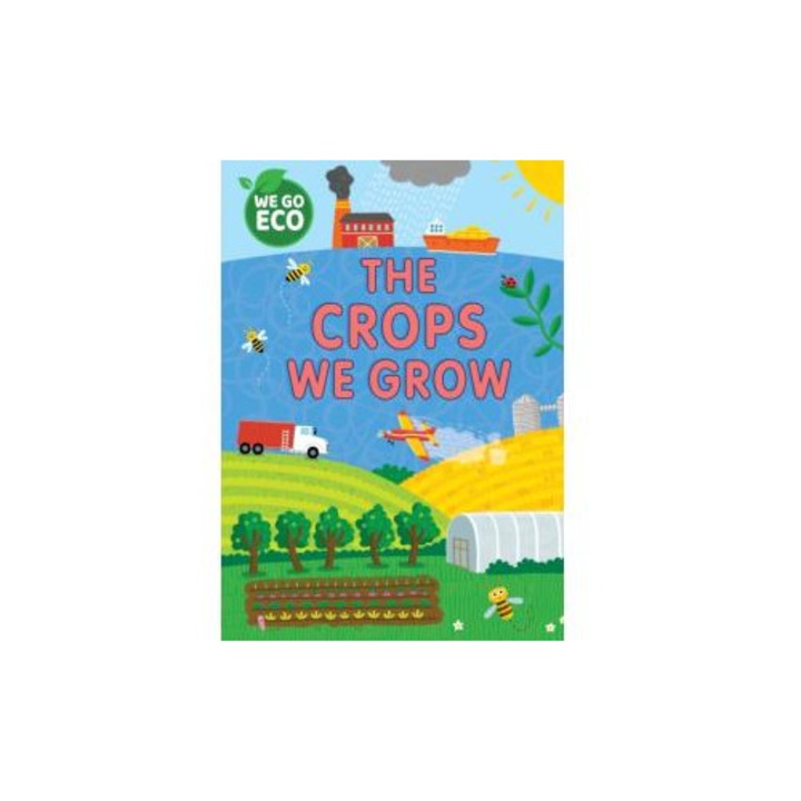 We Go Eco. The Crops we Grow, Hachette