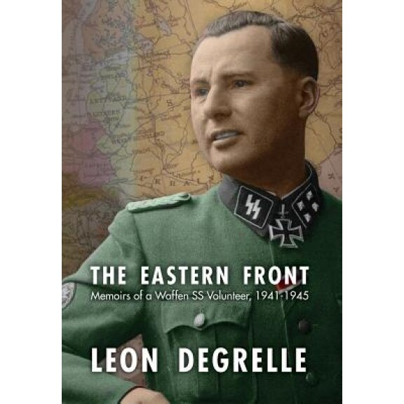 The Eastern Front: Memoirs of a Waffen SS Volunteer, 1941-1945, Laeon Degrelle (Author)