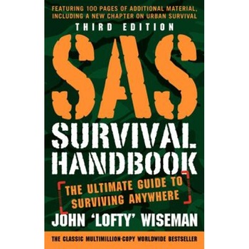 SAS Survival Handbook, Third Edition: The Ultimate Guide to Surviving Anywhere, John Wiseman (Author) SAS Survival Handbook, Third Edition: The Ultimate Guide to Surviving Anywhere, John Wiseman (Author)
