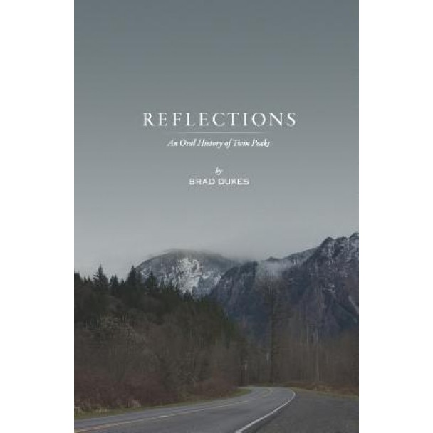 Reflections: An Oral History of Twin Peaks, Brad Dukes (Author)