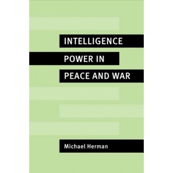 Intelligence Power in Peace and War, Michael Herman (Author) Intelligence Power in Peace and War, Michael Herman (Author)