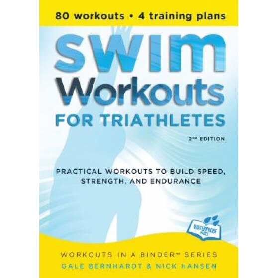 Swim Workouts for Triathletes: Practical Workouts to Build Speed, Strength, and Endurance, Gale Bernhardt (Author)
