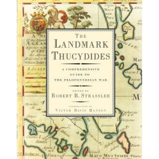 The Landmark Thucydides: A Comprehensive Guide to the Peloponnesian War, Robert B. Strassler (Editor)