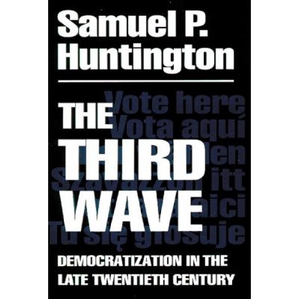 The Third Wave: Democratization in the Late Twentieth Century, Samuel P. Huntington