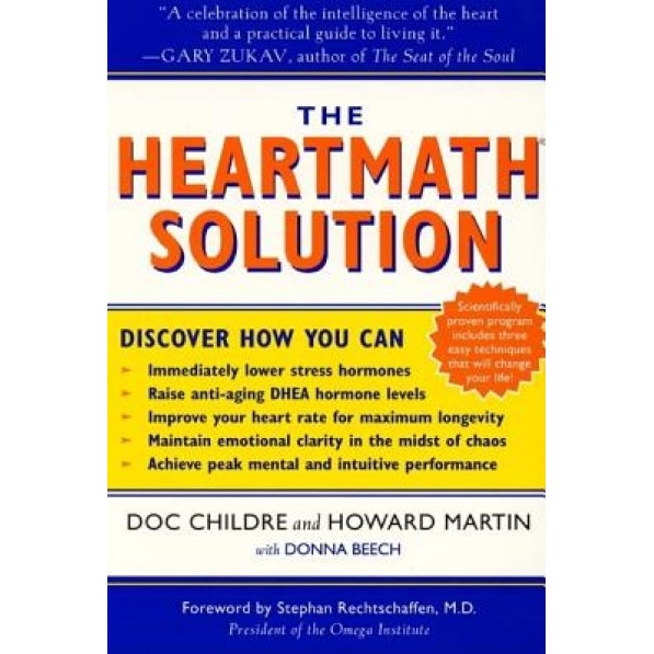 The Heartmath Solution: The Institute of Heartmath's Revolutionary Program for Engaging the Power of the Heart's Intelligence, Howard Martin, Doc Lew Childre, Doclaw Childoe