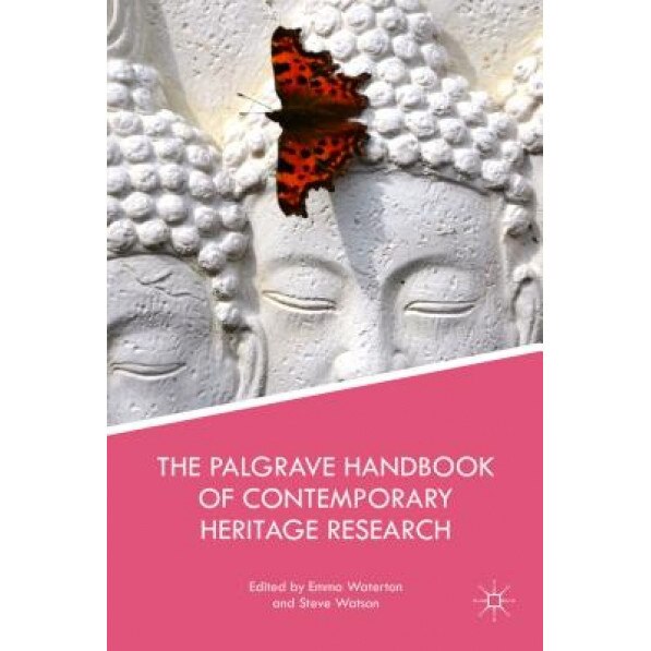 The Palgrave Handbook of Contemporary Heritage Research, Emma Waterton (Editor)