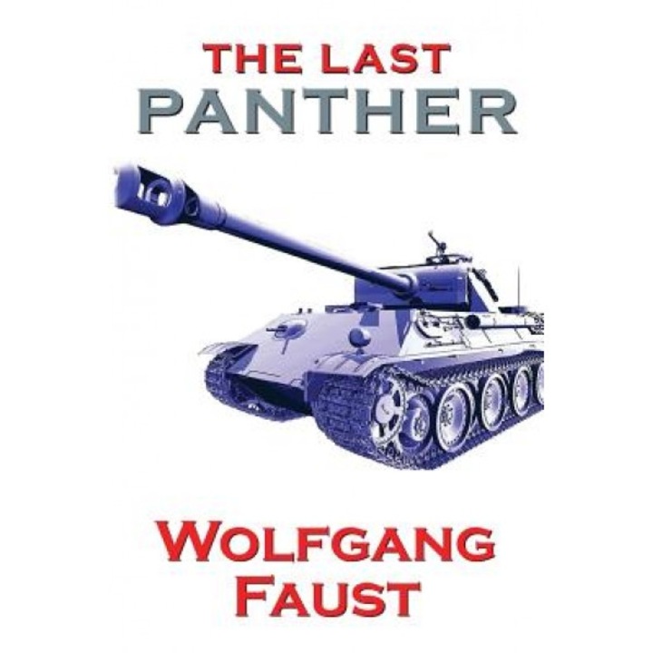 The Last Panther - Slaughter of the Reich - The Halbe Kessel 1945, Wolfgang Faust (Author)