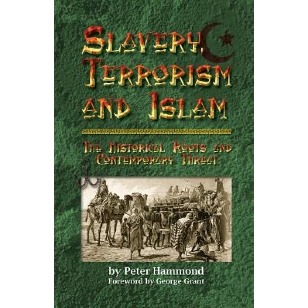 Slavery, Terrorism and Islam, Peter Hammond (Author)