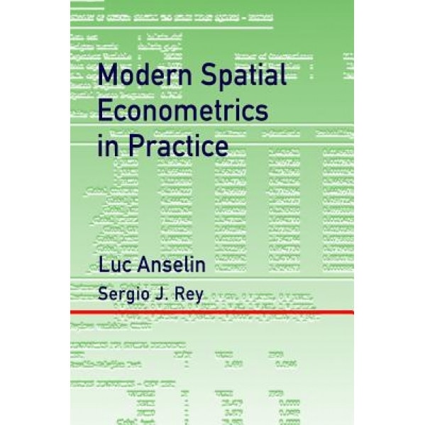 Modern Spatial Econometrics in Practice: A Guide to Geoda, Geodaspace and Pysal, Luc Anselin (Author)