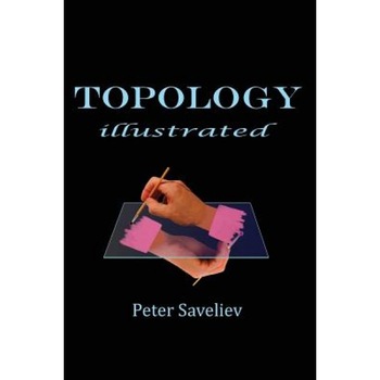 Topology Illustrated, Peter Saveliev (Author) Topology Illustrated, Peter Saveliev (Author)