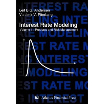 Interest Rate Modeling. Volume 3: Products and Risk Management - Leif B. G. Andersen, Vladimir V. Piterbarg Interest Rate Modeling. Volume 3: Products and Risk Management - Leif B. G. Andersen, Vladimir V. Piterbarg