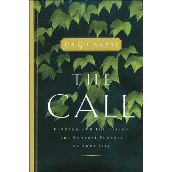 The Call: Finding and Fulfilling the Central Purpose of Your Life, Os Guinness