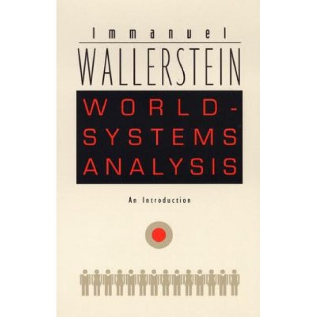 World-Systems Analysis: An Introduction, Immanuel Maurice Wallerstein, Immanuel Wallerstein, Wallerstein