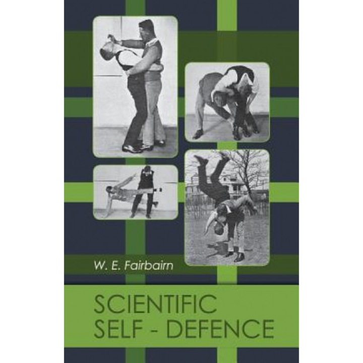 Scientific Self-Defense, W. E. Fairbairn (Author)