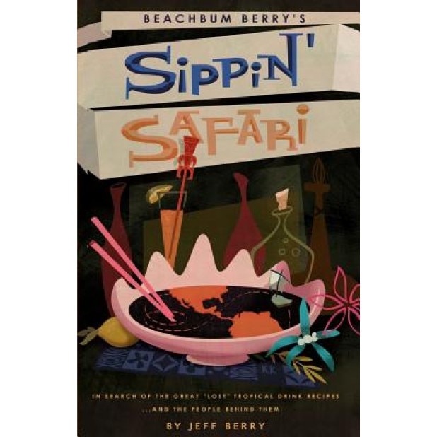 Beachbum Berry's Sippin' Safari, Jeff Berry